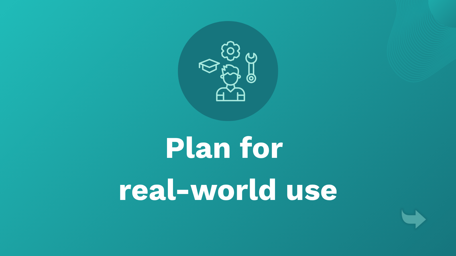 Plan for real-world use