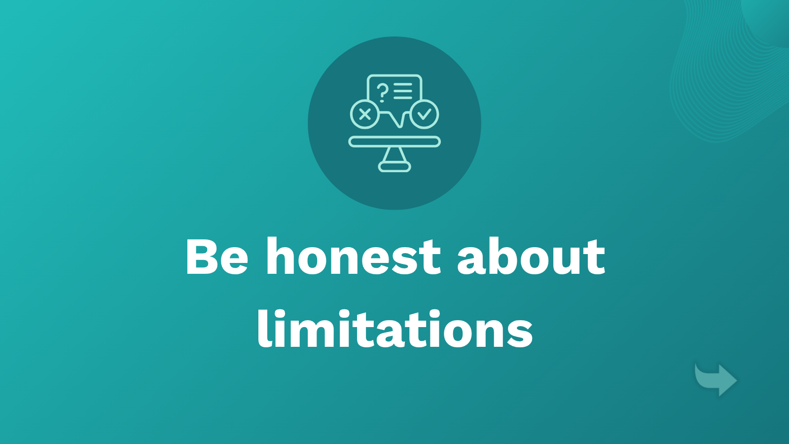 Be honest about limitations